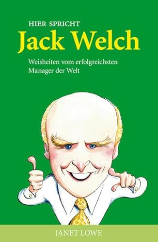 Beispielbild fr Hier spricht Jack Welch: Weisheiten vom erfolgreichsten Manager der Welt zum Verkauf von medimops