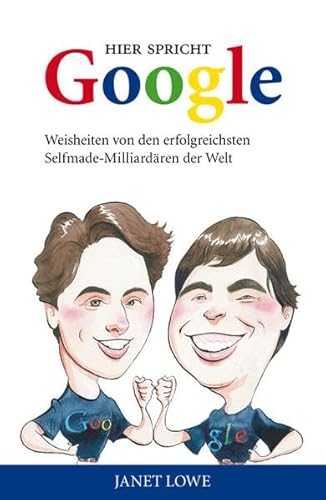 Beispielbild fr Hier spricht Google: Weisheiten von den erfolgreichsten Selfmade-Milliardren der Welt zum Verkauf von medimops