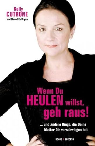 Beispielbild fr Wenn Du heulen willst, geh raus!: . und andere Dinge, die Deine Mutter Dir verschwiegen hat zum Verkauf von medimops