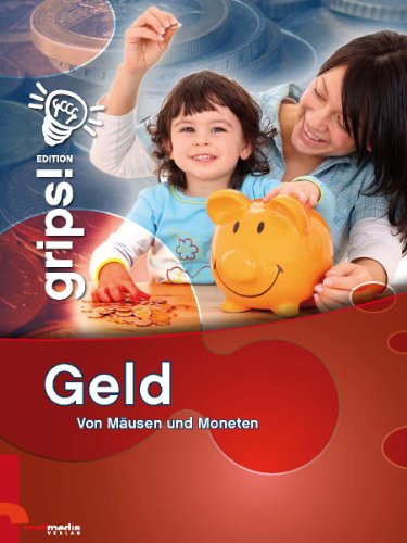 Edition Grips: Geld - Von Mäusen und Moneten. Broschur - Contmedia Verlag GmbH, Alexandra Knickel