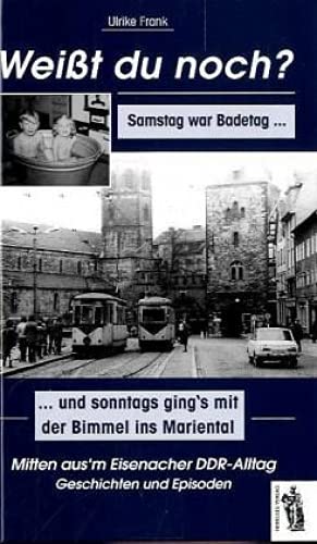 9783941499614: Weit du noch? Mitten aus dem Eisenacher DDR-Alltag: Samstag war Badetag und Sonntas ging's mit der Bimmel ins Mariental. Mitten aus'm Eisenacher DDR-Alltag. Geschichten und Episoden