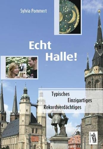 Stock image for Echt Halle: Typisches, Einzigartiges, Rekordverdchtiges for sale by medimops