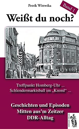 Beispielbild fr Weit du noch? Mitten aus'm Zeitzer DDR-Alltag: Geschichten und Episoden Band 1 zum Verkauf von medimops