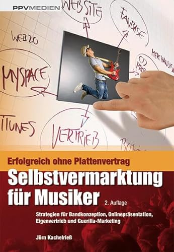 Beispielbild fr Selbstvermarktung fr Musiker: Strategien fr Bandkonzeption, Onlineprsentation, Eigenvertrieb und Guerilla-Marketing zum Verkauf von medimops