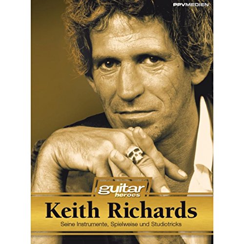 Keith Richards. Seine Instrumente, Spielweise und Studiotricks. Guitar Heroes: Die Legende - sein Leben, sein Werk, seine Instrumente - Lars Thieleke