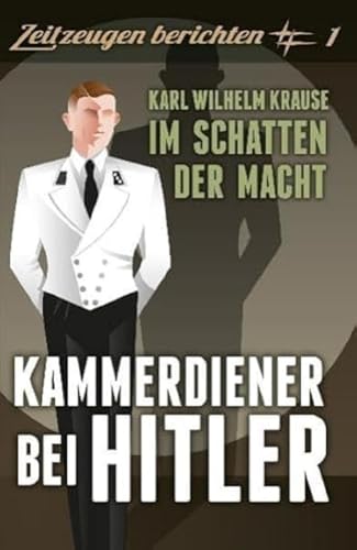 9783941538610: Kammerdiener bei Hitler: Karl Wilhelm Krause: Im Schatten der Macht