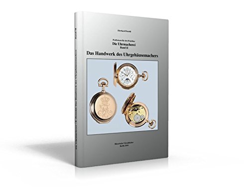 Beispielbild fr Petzold, E: Uhrmacherei Bd. 2: Das Handwerk des Uhrgehusema zum Verkauf von Blackwell's