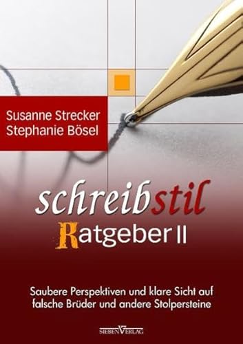 Schreibstilratgeber II: Saubere Perspektiven und klare Sicht auf falsche Brüder und andere Stolpersteine - Susanne Strecker