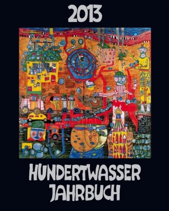 Hundertwasser Jahrbuch 2013: Das exklusive Jahrbuch (9783941548527) by [???]