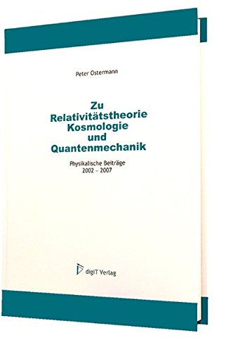 Stock image for Zu Relativittstheorie, Kosmologie und Quantenmechanik : Physikalische Beitrge 2002-2007 for sale by Buchpark