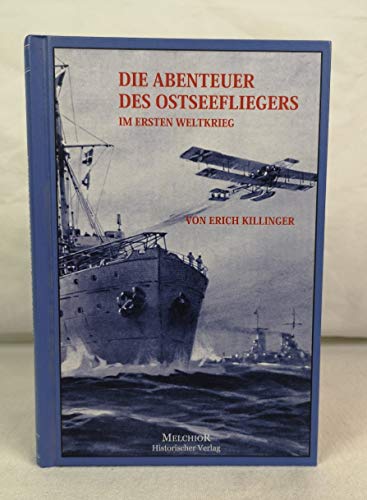 Killinger, Erich Walter (Verfasser): Die Abenteuer des Ostseefliegers. von Erich Killinger.