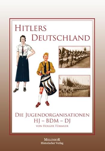 9783941555839: Hitlers Deutschland: Die Jugendorganisationen HJ-BDM-DJ