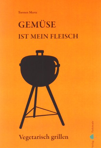 Beispielbild fr Gemse ist mein Fleisch - Vegetarisch grillen zum Verkauf von medimops