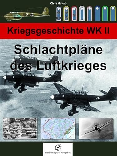 Beispielbild fr Schlachtplne des Luftkrieges. Chris McNab. [Dt. bers./ Kriegsgeschichte WK II. zum Verkauf von Bernhard Kiewel Rare Books