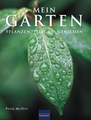 Beispielbild fr Mein Garten. Pflanzen, Pflegen, Geniessen. zum Verkauf von Antiquariat J. Hnteler