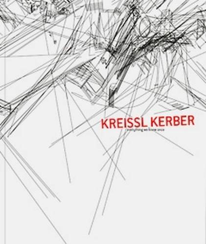 Imagen de archivo de Kreissl Kerber: Everything We Knew Once a la venta por Revaluation Books