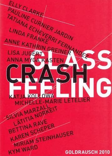 Beispielbild für Glass Crash Feeling. Goldrausch 2010. zum Verkauf von Antiquariat Matthias Wagner