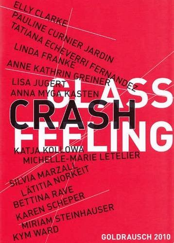 Stock image for Glass Crash Feeling. Goldrausch 2010. for sale by Antiquariat Matthias Wagner