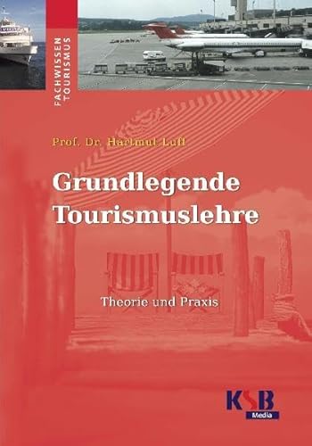 Stock image for Grundlegende Tourismuslehre: Theorie und Praxis for sale by medimops