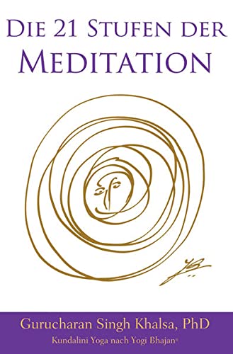 Beispielbild fr Die 21 Stufen der Meditation: Deutsche Ausgabe, Kundalini Yoga nach Yogi Bhajan zum Verkauf von medimops