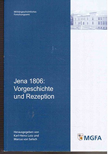 Jena 1806: Vorgeschichte und Rezeption