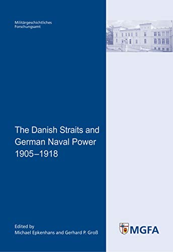 Beispielbild fr The Danish Straits and German Naval Power 1905 1918: Edited for the Militrgeschichtliches Forschungsamt zum Verkauf von Bernhard Kiewel Rare Books
