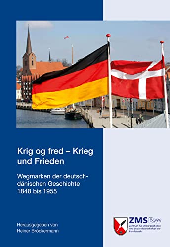 Beispielbild fr Krig og fred - Krieg und Frieden: Wegmarken der deutsch-dnischen Geschichte 1848 bis 1955 zum Verkauf von medimops