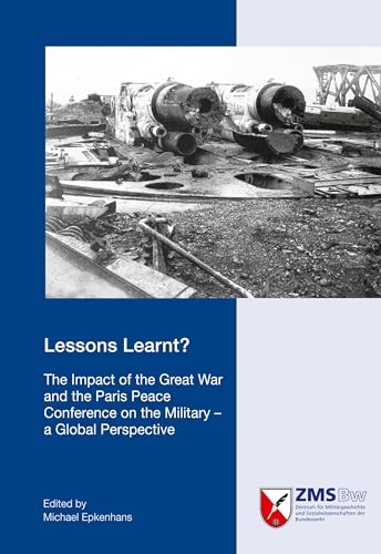 9783941571549: Lessons learnt?: The Impact of the Great War and the Paris Peace Conference on the Military - a Global Perspective