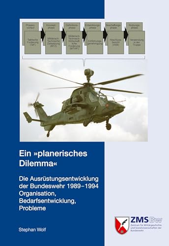 Stock image for Ein planerisches Dilemma: Die Ausrstungsentwicklung der Bundeswehr 1989-1994. Organisation, Bedarfsentwicklung, Probleme for sale by medimops