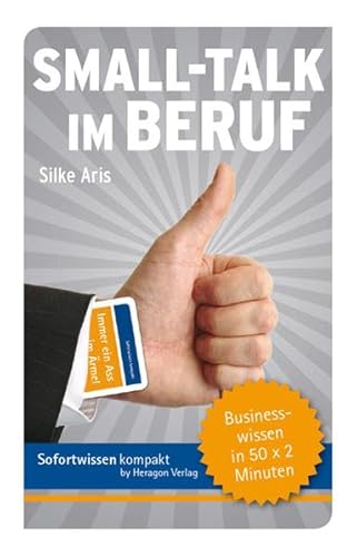 Beispielbild fr Sofortwissen kompakt. Small-Talk im Beruf: Businesswissen in 50 x 2 Minuten zum Verkauf von medimops