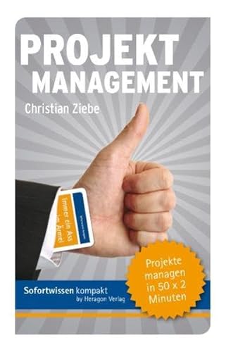 Projektmanagement: Projekte managen in 50 x 2 Minuten - Christian Ziebe