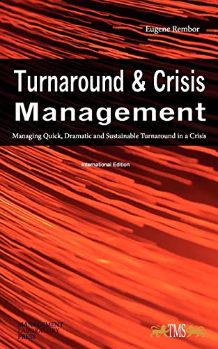 Stock image for Turnaround and Crisis Management: Managing Quick, Dramatic and Sustainable Turnaround in a Crisis for sale by Lucky's Textbooks