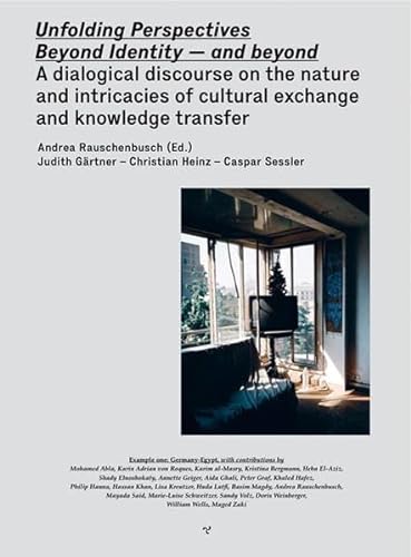 Beispielbild fr Unfolding Perspectives. Beyond Identity - and beyond: A dialogical discourse on the nature and intricacies of cultural exchange and knowledge transfer zum Verkauf von medimops