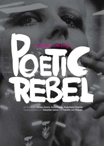 Edward Hartwig - Poetic Rebel (English and German Edition) (9783941614062) by Edward Hartwig; Man Ray; Rudolf Koppitz; Sebastian Gaiser; Karoline Von Roques; Anna Nowak; Rosa Paolo Picariello; Ashley Givens