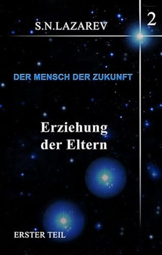 Stock image for Erziehung der Eltern: Der Mensch der Zukunft / Teil 1 for sale by medimops