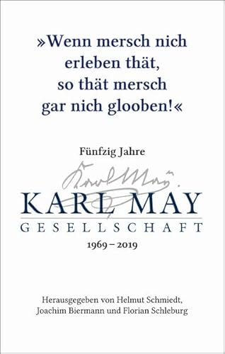 Stock image for Wenn mersch nich erleben tht, so tht mersch gar nich glooben!?: Fnfzig Jahre Karl-May-Gesellschaft 1969?2019 for sale by medimops