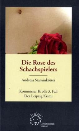 Stock image for Die Rose des Schachspielers: Kommissar Krolls 3. Fall for sale by medimops