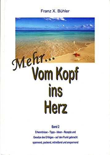 Beispielbild fr Heute, hier, jetzt - Ein Reisefhrer durchs Leben. / Mehr. Vom Kopf ins Herz. Doppelbuch. zum Verkauf von Buchparadies Rahel-Medea Ruoss