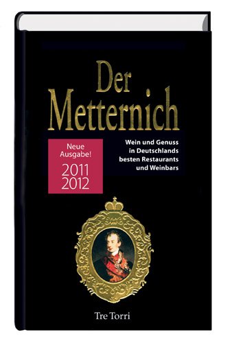 Imagen de archivo de Metternich 2011/2012: Wein und Genuss in Deutschlands besten Restaurants und Weinbars a la venta por Leserstrahl  (Preise inkl. MwSt.)