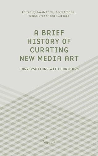 9783941644205: A Brief History of Curating New Media Art: Conversations with Curators