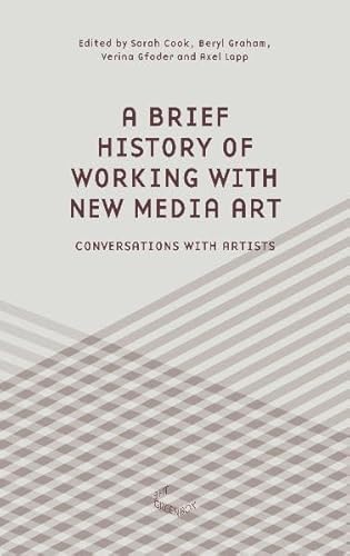 Imagen de archivo de A Brief History Of Working with New Media Art: Conversations With Artists a la venta por ANARTIST