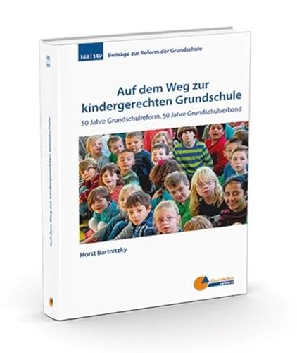 Beispielbild fr Auf dem Weg zur kindergerechten Grundschule: 50 Jahre Grundschulreform. 50 Jahre Grundschulverband (Beitrge zur Reform der Grundschule) zum Verkauf von medimops