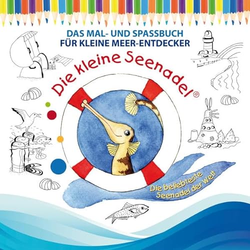 Stock image for Die kleine Seenadel. Das Mal- und Spassbuch fr kleine Meer-Entdecker -Language: german for sale by GreatBookPrices