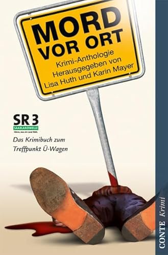 Mord vor Ort: Das Krimibuch zum Treffpunkt Ü-Wagen von SR3 Saarlandwelle (Conte Krimi) - Harald, Martin, Helm Roland Schmied Erhard u. a.