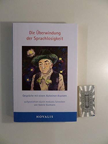 Die Überwindung Der Sprachlosigkeit: Gespräche Mit Einem Alzheimer-Kranken - Gutmann, Valerie Mitarbeit: Hühn-Keller, Gaby; Roehrig, Helmut F.; Gutmann, Valerie; Hühn-Keller, Gaby; Roehrig, Helmut F.