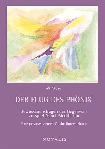 Imagen de archivo de Der Flug des Phnix Bewusstseinsfragen der Gegenwart zu Sport-Spiel-Meditation a la venta por Buchpark