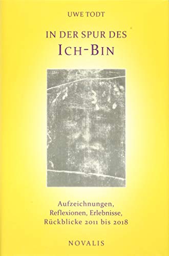 Imagen de archivo de In der Spur des Ich-Bin: Aufzeichnungen, Reflexionen, Erlebnisse, Rckblicke 2011 bis 2018 (Lebenserfahrungen - Lebensweisheiten) a la venta por medimops