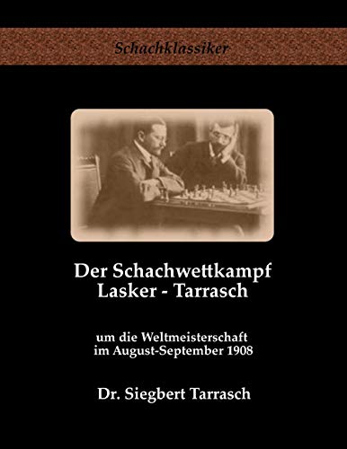 9783941670037: Der Schachwettkampf Lasker - Tarrasch: um die Weltmeisterschaft im August-September 1908