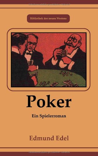 Poker: Ein Spielerroman - Edmund Edel
