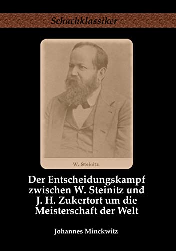 Imagen de archivo de Der Entscheidungskampf zwischen W. Steinitz und J. H. Zukertort um die Meisterschaft der Welt a la venta por Revaluation Books